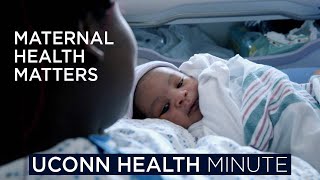 UConn Health Minute: Maternal Health Matters