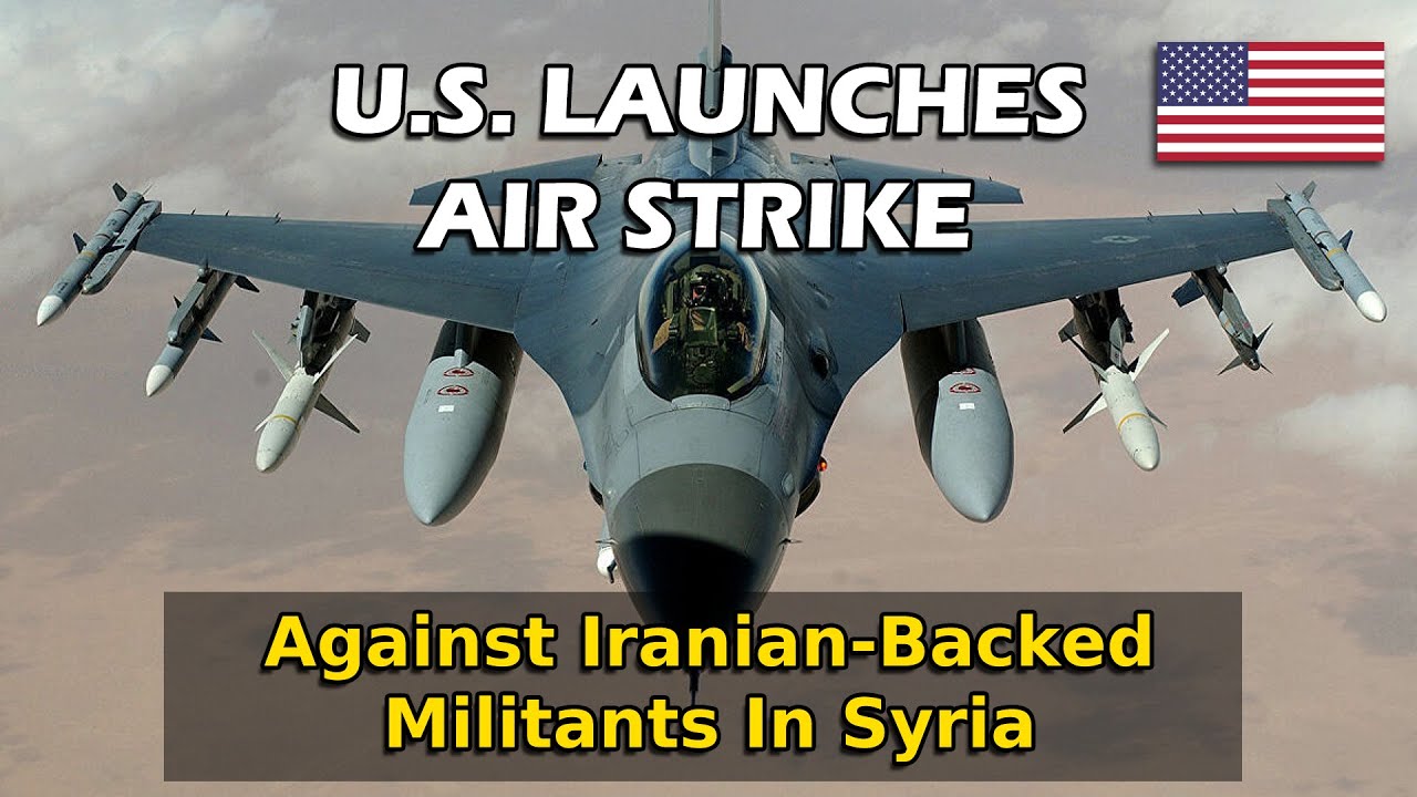 U.S. Launches Military Airstrikes Against Iranian-Backed Militants In ...