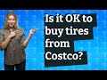 Is it OK to buy tires from Costco?