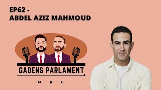 Gadens Parlament: EP62 - Abdel Aziz Mahmoud