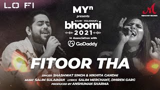 Fitoor Tha Lofi - MYn presents Bhoomi 21 | Shashwat Singh, Nikhita Gandhi | Salim Sulaiman