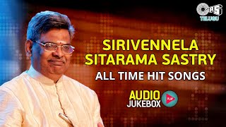 Remembering Lyricist SIRIVENNELA SITARAMA SASTRY Classic Telugu Songs Audio Jukebox | Tips Telugu