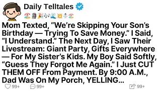 Mom Texted, “We’re Skipping Your Son’s Birthday — Trying To Save Money ” I Said, “I Understand ＂