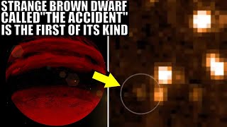 Accidental Discovery of a Brown Dwarf With Very Strange Features