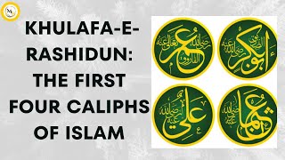Khulafa-e-Rashidun| The First Four Caliphs of Islam| khilafat-e-Rashida History| biography