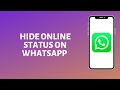 How to Hide Online Status on WhatsApp