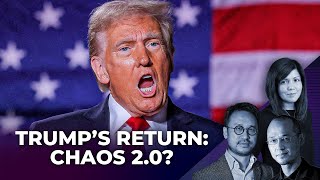 TRUMP’S RETURN: CHAOS 2.0?