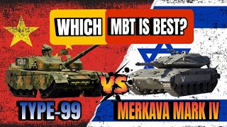 TYPE-99 VS MERKAVA MARK IV COMPARISON/ WHICH MBT IS BEST?