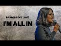 I'm All In | Pastor Cece Love