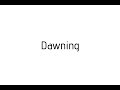 How to pronounce Dawning / Dawning pronunciation