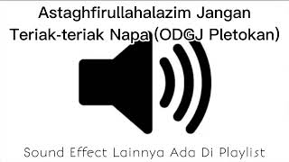 Sound Effect Astagfirullahalazim Jangan Teriak-teriak Napa (ODGJ Pletokan)