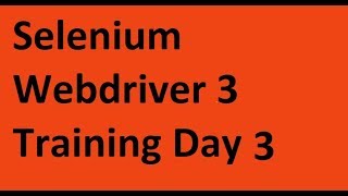 Selenium WebDriver 3 Training Day 3