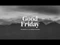 Good Friday Hymns & Communion