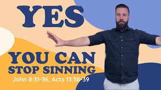 You CAN Stop Sinning! | Rich Tidwell Sermon