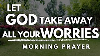 Surrender Your Worries to God Before This Day Begins | Morning Prayer