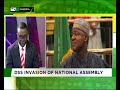 dss invasion of the national assembly