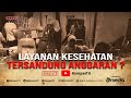 [FULL] Layanan Kesehatan Tersandung Anggaran? | BERKAS KOMPAS