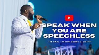 Speak When You Are Speechless | Pastor Quincy D. Griffin Sr.