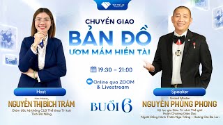 Chuyển giao BẢN ĐỒ ƯƠM MẦM HIỀN TÀI | Buổi 6 | 02/11/2024 | Nguyễn Phùng Phong