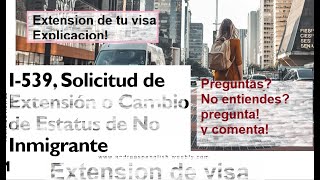 I 539 Extensión de mi Visa en los EE. UU. Explicación 5/2020 Mas reciente.