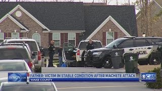 Apex teen in stable condition after machete attack, dad says