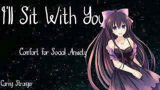 I'll Sit With You | Comfort for Social Anxiety (Caring Stranger) (F4A) [ASMR]