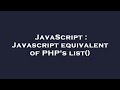 JavaScript : Javascript equivalent of PHP's list()