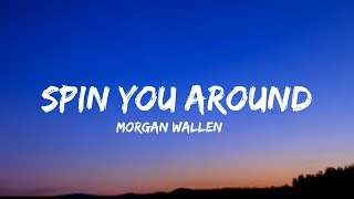 Morgan Wallen - Spin You Around (lyrics)