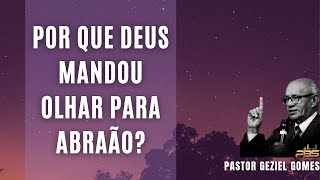 POR QUE DEUS MANDOU OLHAR PARA ABRAÃO? [Pregação]