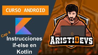 (2020) Curso de Kotlin para Android: Sentencias if-else en Kotlin - Capítulo 4