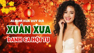 Những Bản Xuân Xưa Chọn Lọc - Xuân Họp Mặt, Ly Rượu Mừng - Giai Điệu Bất Hủ Đi Vào Lòng Người