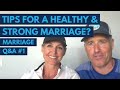 Marriage Q&A #1: How Do You Keep Your Marriage Healthy & Strong?