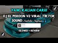 DJ EL PERDON V2 SLOW MENGKANE SOUND 𝒩𝒶𝒷𝒾𝓁𝒶 𝒩𝒶𝒻𝒾𝓈𝒶🎧 VIRAL FYP TIKTOK YANG KALIAN CARI (SLOWED+REVERB)