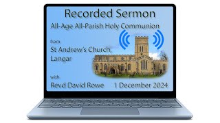 Recorded Sermon - Sunday 1 December 2024 - St Andrew's, Langar