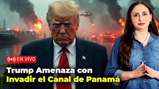 TRUMP AMENAZA A PANAMA  ¿SE AVECINA UNA INVASION? | ALBA MARINA