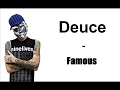 Deuce - Famous (ft. Gadjet) w/Lyrics