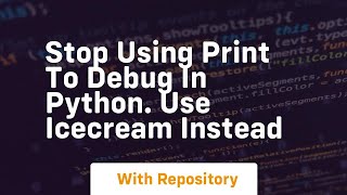 Stop using print to debug in python use icecream instead