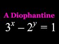 Solving a Diophantine Equation (3^x-2^y=1)