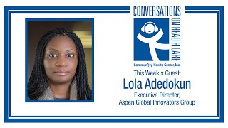 New Ways to Solve Big Health Problems: Lola Adedokun, Aspen Global Innovators Group