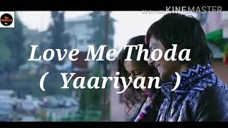 Yaarian  ( Love me  Thoda  aur )  |  official Video Song  | Arijit singh  | Full  Lyrics  |  M. M. C