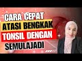 Cara Mengatasi Masalah Bengkak Tonsil Tanpa Pembedahan