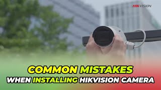 5 Common Mistakes When Installing Hikvision CCTV Camera