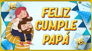 🎉 Feliz Cumpleaños PAPÁ, ¡Eres el mejor padre del Mundo! 👨