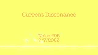 Current Dissonance 7/7/2023: Weapons, Old and New