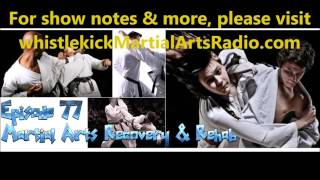 Whistlekick Martial Arts Radio Podcast #77: Martial Arts Injuries