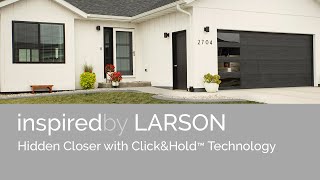 The LARSON Hidden Closer With Click&Hold™ Technology