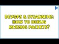 DevOps & SysAdmins: How to debug missing packets?