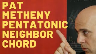 Pat Metheny: The Pentatonic Neighbor Chord (And a Secret From The Way Up💥)