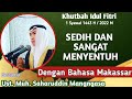 KHUTBAH IDUL FITRI YANG SANGAT SEDIH, MENYENTUH DAN MENGGETARKAN || Bahasa Makassar | Muh Saharuddin