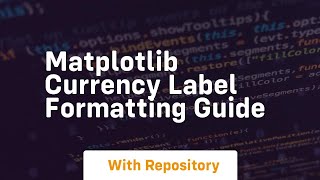 Matplotlib currency label formatting guide